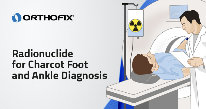 , Radionuclide for Charcot Foot and Ankle Diagnosis